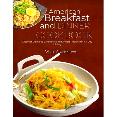 预订 American Breakfast and Dinner Cookbook: Discover Delicious Breakfasts and Dinners Recipes for All-Day Dining: 97983