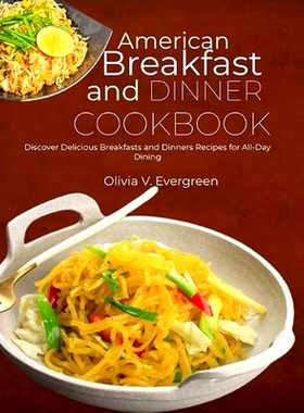预订 American Breakfast and Dinner Cookbook: Discover Delicious Breakfasts and Dinners Recipes for All-Day Dining: 97983