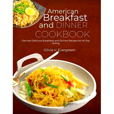 预订 American Breakfast and Dinner Cookbook: Discover Delicious Breakfasts and Dinners Recipes for All-Day Dining: 97983