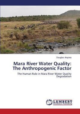 [预订]Mara River Water Quality: The Anthropogenic Factor 9783659676314