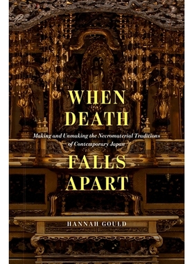 预订 When Death Falls Apart: Making and Unmaking the Necromaterial Traditions of Contemporary Japan 当死亡崩溃时——当代