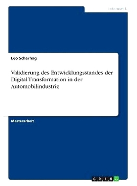 预订 Validierung des Entwicklungsstandes der Digital Transformation in der Automobilindustrie: 9783668692114