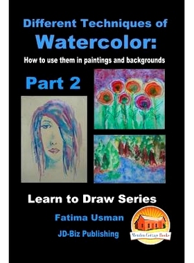 预订 Different Techniques of Watercolor: How to use them in paintings and backgrounds Part 2: 9781530871773