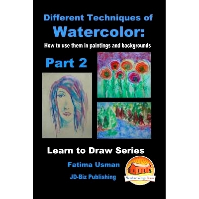 预订 Different Techniques of Watercolor: How to use them in paintings and backgrounds Part 2: 9781530871773