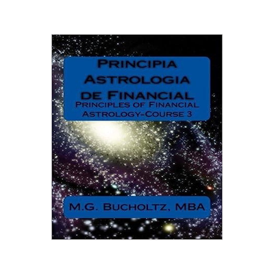 [预订]Principia Astrologia de Financial: Principles of Financial Astrology-Course 3 9780995334250