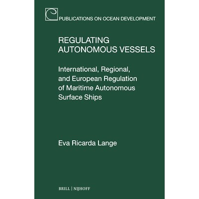 预订 Regulating Autonomous  Vessels: International, Regional, and European Regulation of Maritime Autonomous Surface Shi