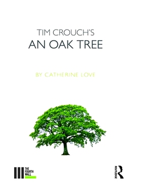 预订 Tim Crouch’s An Oak Tree 蒂姆·克劳奇的橡树: 9781138418165
