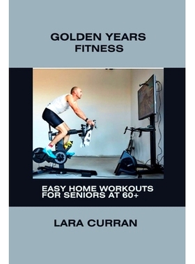 预订 Golden years fitness: Easy home workouts for seniors at 60+: 9798860285934