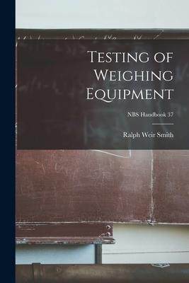 [预订]Testing of Weighing Equipment; NBS Handbook 37 9781014494924