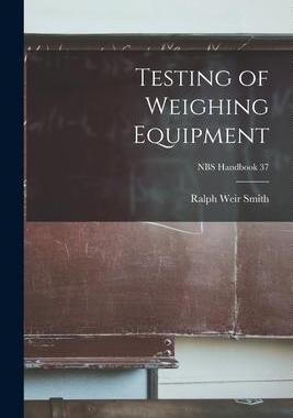 [预订]Testing of Weighing Equipment; NBS Handbook 37 9781014494924
