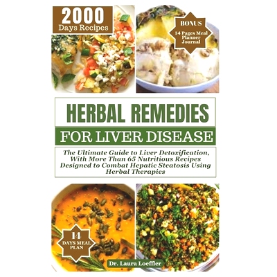 预订 Herbal Remedies for Liver Disease: The Ultimate Guide to Liver Detoxification, with more than 65 nutritious recipes