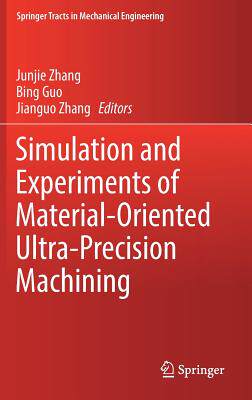 【预订】Simulation and Experiments of Material-Oriented Ultra-Precision Machining