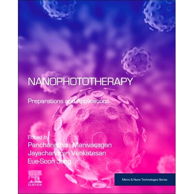 预订 Nanophototherapy: Preparations and Applications 纳米光疗法：制备和应用: 9780443139376