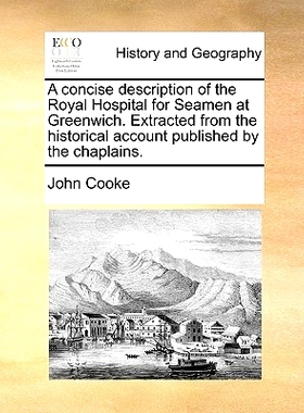 预订 A Concise Description of the Royal Hospital for Seamen at Greenwich. Extracted from the Historical Account Publishe