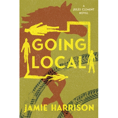 预订 Going Local: A Jules Clement Mystery 走向本地: 9781640092969