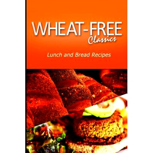 预订 Wheat-Free Classics - Lunch and Bread Recipes: 9781494800369