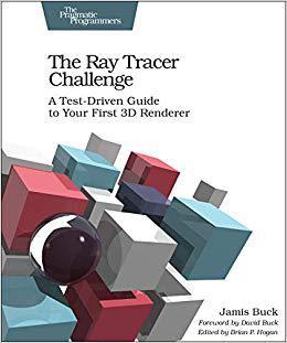 【预售】The Ray Tracer Challenge: A Test-Driven Guide to Your First 3D Renderer