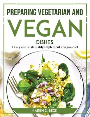 [预订]Preparing Vegetarian and Vegan Dishes: Easily and sustainably implement a vegan diet 9781804767580