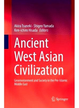 预订 Ancient West Asian Civilization: Geoenvironment and Society in the Pre-Islamic Middle East: 9789811091919