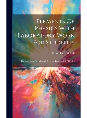 预订 Elements Of Physics With Laboratory Work For Students: The Successor Of Hall And Bergen’s Text-book Of Physics: 97
