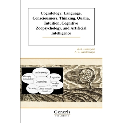 预订 Cognitology: Language, Consciousness, Thinking, Qualia, Intuition, Cognitive Zoopsychology, and Artificial Intellig