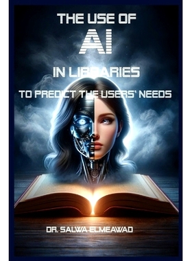 预订 The Use of AI in Libraries to Predict the users’ Needs in Different Communities: 9798869055484