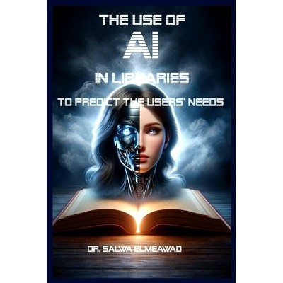 预订 The Use of AI in Libraries to Predict the users’ Needs in Different Communities: 9798869055484