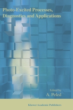 【预订】Photo-Excited Processes, Diagnostics and Applications: Fundamentals and Advanced Topics