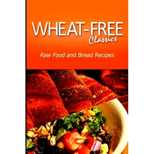 预订 Wheat-Free Classics - Raw Food and Bread Recipes: 9781494801021