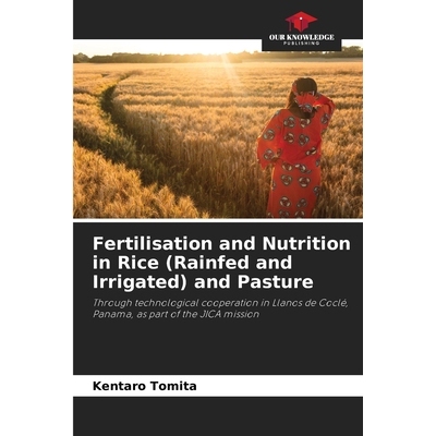 预订 Fertilisation and Nutrition in Rice (Rainfed and Irrigated) and Pasture: Through technological cooperation in Llano
