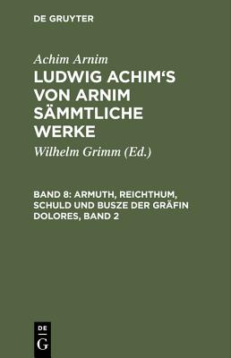 【预订】Armuth, Reichthum, Schuld und Busze der Gräfin Dolores, Band 2 9783111071343