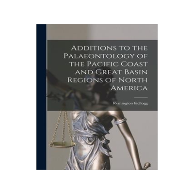 [预订]Additions to the Palaeontology of the Pacific Coast and Great Basin Regions of North America 9781014087805