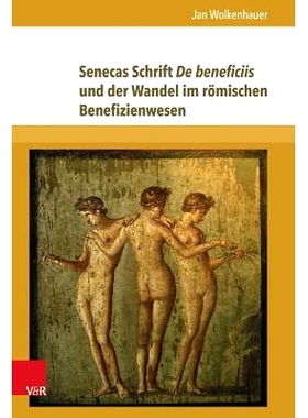 预订 Senecas Schrift De beneficiis und der Wandel im römischen Benefizienwesen 塞内加的著作《受益者》与罗马恩赐制度的变