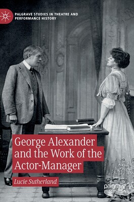 【预订】George Alexander and the Work of the Actor-Manager