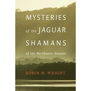 Northwest 9780803243941 美洲虎巫师之谜 西北 Amazon Shamans Jaguar the Mysteries 预订