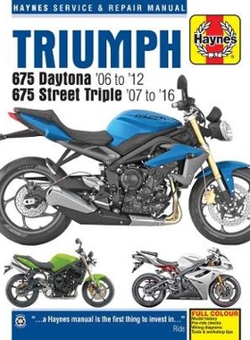Triumph 675 Daytona & Street Triple (06 - 16) Haynes Repair Manual: Daytona 675cc 06 - 12Daytona R 675cc 11 - 12Street
