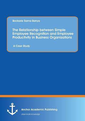 [预订]The Relationship Between Simple Employee Recognition and Employee Productivity in Business Organizat 9783960671596