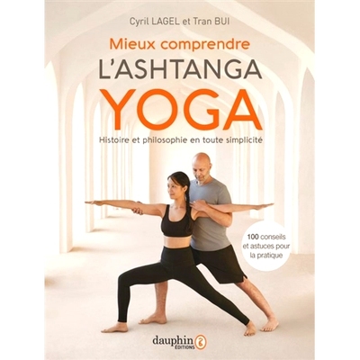 预订 Mieux comprendre l’ashtanga yoga : histoire et philosophie en toute simplicité : 100 conseils et astuces pour la
