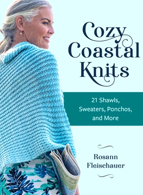 预订 Cozy Coastal Knits: 21 Shawls, Sweaters, Ponchos and More 舒适的海滨针织衫：21件披肩，毛衣，披风等等: 9780811772167