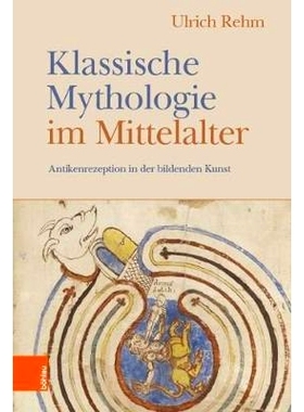 预订 Klassische Mythologie im Mittelalter: Antikenrezeption in der bildenden Kunst 中世纪的古典神话：视觉艺术中对古代的