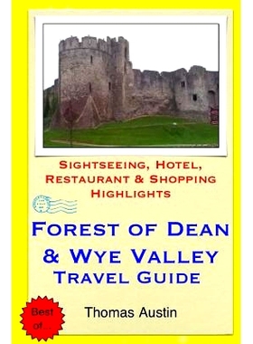 预订 Forest of Dean & Wye Valley Travel Guide: Sightseeing, Hotel, Restaurant & Shopping Highlights: 9781505576696