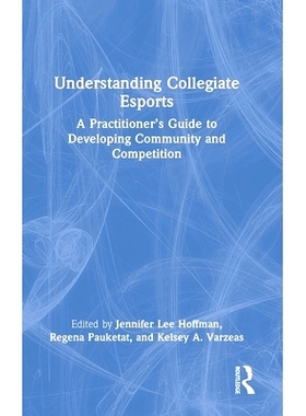 预订 Understanding Collegiate Esports: A Practitioner’s Guide to Developing Community and Competition 解读大学电子竞技