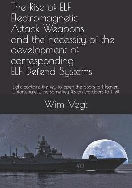 [预订]The Rise of ELF Electromagnetic Attack Weapons and the necessity of the development of corresponding 9789402189117