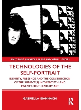 预订 Technologies of the Self-Portrait: Identity, Presence and the Construction of the Subject(s) in Twentieth and Twent