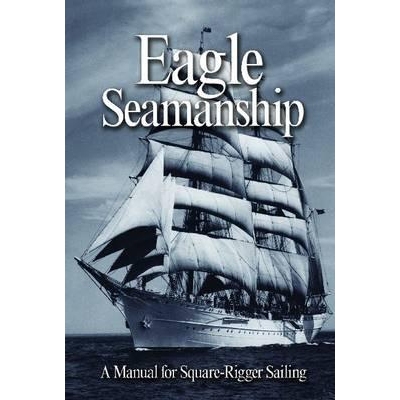 预订 Eagle Seamanship, 4th Edition: A Manual for Square-Rigger Sailing: 9781591146315