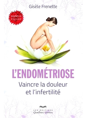 预订 L’endométriose : vaincre la douleur et l’infertilité 子宫内膜异位症：克服疼痛和不孕: 9782764026229