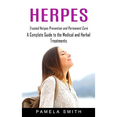 预订 Herpes: Trusted Herpes Prevention and Permanent Cure (A Complete Guide to the Medical and Herbal Treatments)