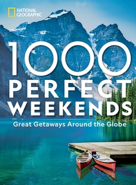 预订 1,000 Perfect Weekends: Great Getaways Around the Globe: 9781426221453