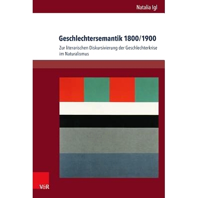 预订 Geschlechtersemantik 1800/1900: Zur literarischen Diskursivierung der Geschlechterkrise im Naturalismus 1800/1900年