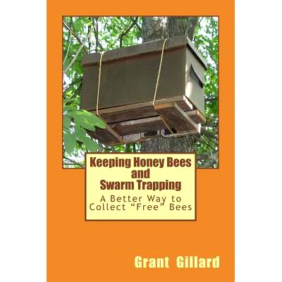 预订 Keeping Honey Bees and Swarm Trapping: A Better Way to Collect 